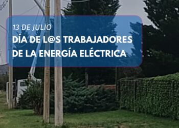 13 de Julio Día del Trabajador y la Trabajadora de la Energía Eléctrica.