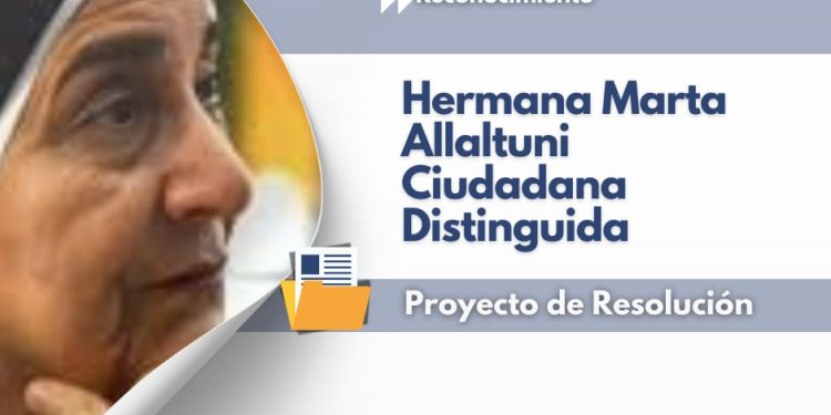 Proponen declarar Ciudadana Distinguida a la Hermana Marta Allaltuni por sus 50 años de labor y entrega a la comunidad