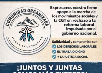 Comunidad Organizada de Sierra de la Ventana expresa su apoyo a la marcha de la CGT y rechaza la reforma laboral