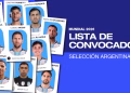 Lionel Scaloni dio a conocer la lista de 26 convocados de la selección argentina para el Mundial 2026