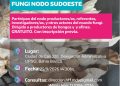 1º Encuentro Fungi Nodo Sudoeste para productores de hongos y afines